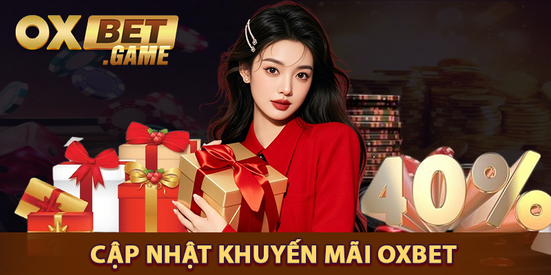 Cập những các chương trình khuyến mãi OXBET