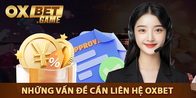 Những vấn đề cần liên hệ OXBET