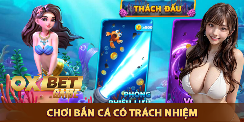 Chơi bắn cá tiểu tiên cá có trách nhiệm